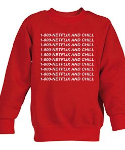 1-800-NETFLIX AND CHILL sweatshirt
