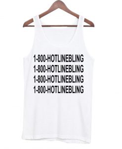 1-800-hotlinebling tanktop