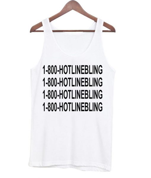 1-800-hotlinebling tanktop