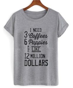 1 need 3 coffees tshirt