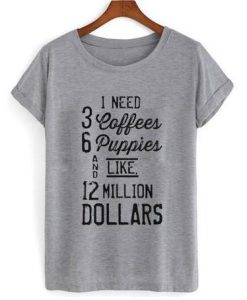 1 need 3 coffees tshirt