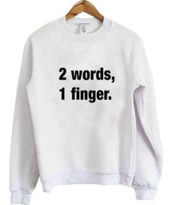 2 Words 1 Finger Sweatshirt