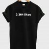 3.364 likes T shirt