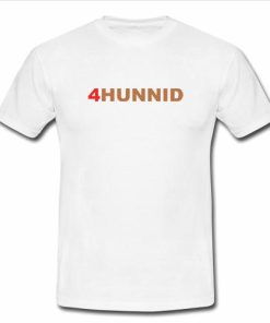 4hunnid tshirt
