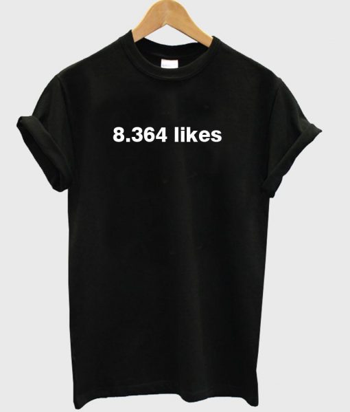 8.364 likes T shirt