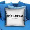 Ain't Laurent Without Yves Pillow case