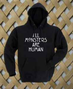 All Monsters Are Human Hoodie