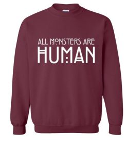 All Monsters Are Human Sweatshirt