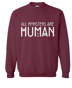 All Monsters Are Human Sweatshirt