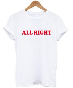 All Right T Shirt