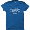 Ask not what the Pussy T shirt