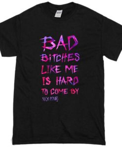 Bad Bitches Like Me Tshirt