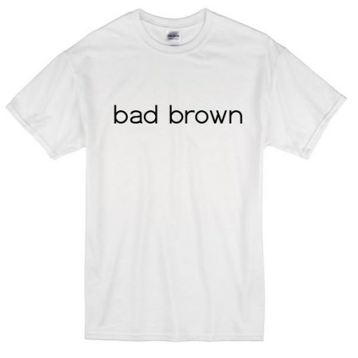 Bad Brown T-Shirt