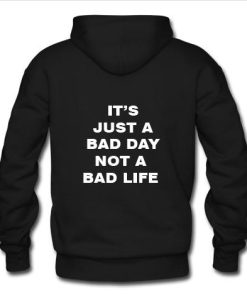 Bad Day not bad life Hoodie