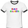 Bad Habits Tshirt Ringer