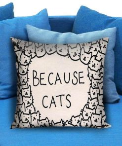 Because Cats Pillow case