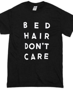 Bed Hair Dont Care Tshirt