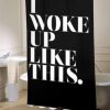 Beyonceee i woke up like this shower curtain