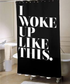 Beyonceee i woke up like this shower curtain