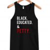 Black Educated And Petty Tanktop