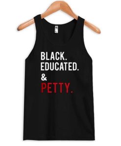 Black Educated And Petty Tanktop