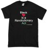 Black Love Is A Revolutionary Act Tshirt