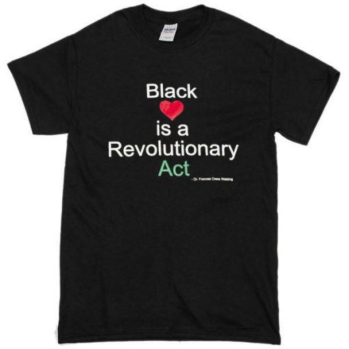 Black Love Is A Revolutionary Act Tshirt