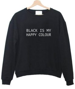 Black is my happy colour sweatshirt