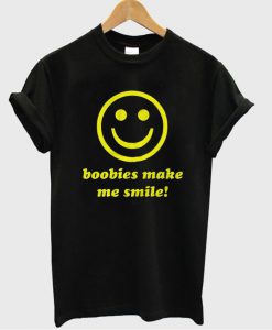 Boobies Make Me Smile tshirt