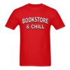 Bookstore And Chill Tshirt