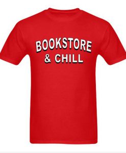 Bookstore And Chill Tshirt