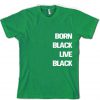Born black Tshirt
