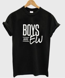 Boys are EW tshirt