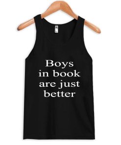 Boys in book are just better tanktop