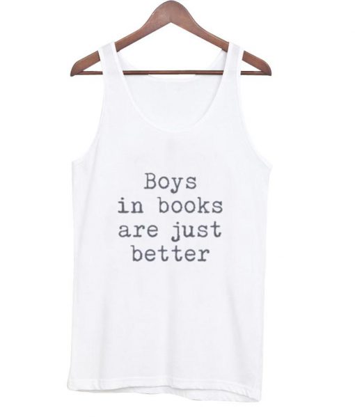 Boys in books are just better Tank Top