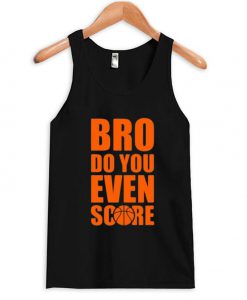 Bro do you even score tanktop