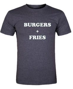 Burgers Plus Fries Tshirt