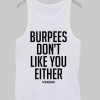 Burpees dont like you either Tank Top