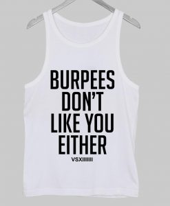 Burpees dont like you either Tank Top