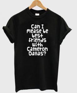 Can i please tshirt