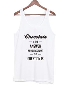 Chocolate is The Answer Tanktop