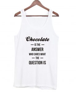 Chocolate is The Answer Tanktop