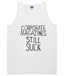 Corporate Magazine Still Suck Tanktop