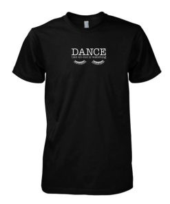 Dance Like No One Is Watching tshirt