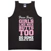 Dear Boys Girls Like Nice Butts Too -  Do Some Squats Bro Tank Top