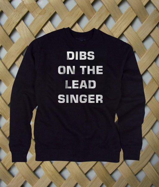 Dibs on the lead singer sweatshirt