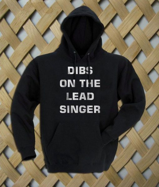 Dibs on the lead singer Hoodie