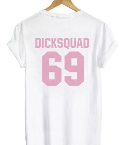 Dicksquad 69 tshirt back