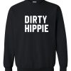 Dirty Hippie Sweatshirt