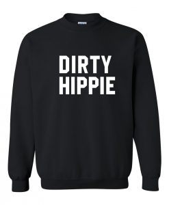 Dirty Hippie Sweatshirt